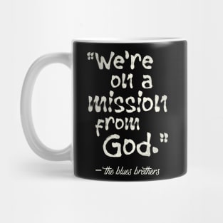 We're on a Mission From God Mug